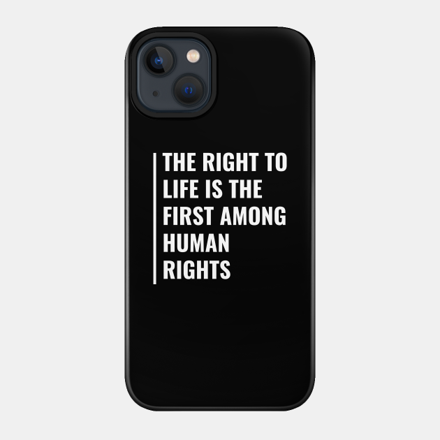 Right To Life Is First Among Human Rights. Civil Rights - Civil Rights - Phone Case