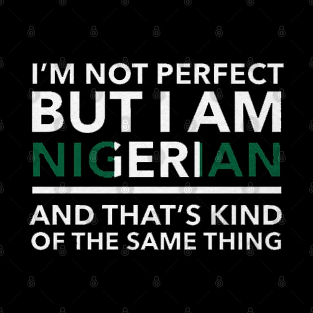 i am not perfect but i am nigerian by logoeagle