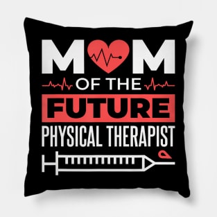 Physical Therapist Mom For Future Physical Therapist Mother Pillow