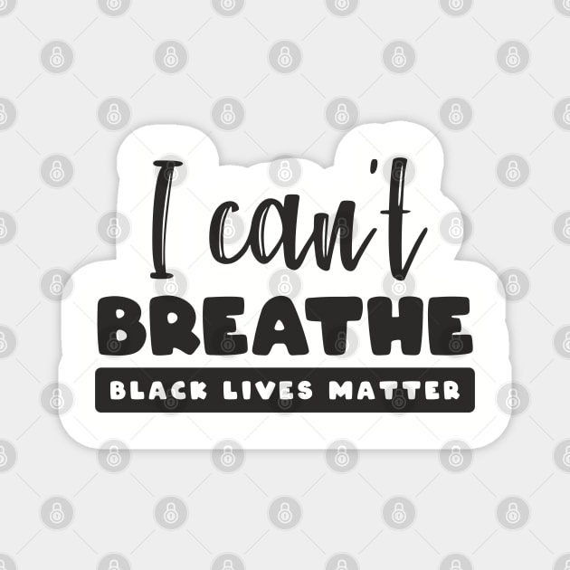 Black lives matter, I can't breathe, George Floyd, Stop killing black people, Black history Magnet by UrbanLifeApparel