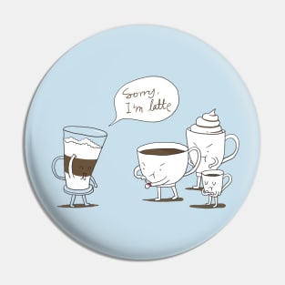 Sorry I'm latte Pin