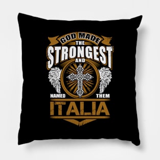 Italia Name T Shirt - God Found Strongest And Named Them Italia Gift Item Pillow