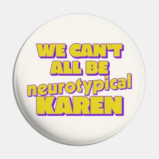 We Can't All Be Neurotypical, Karen Pin