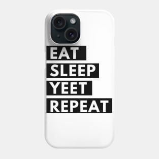 eat sleep yeet repeat Phone Case