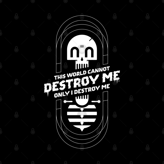 This World Cannot Destroy Me by BadBox