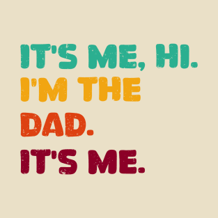 Funny Dad, It's Me Hi I'm The Dad T-Shirt