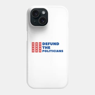 Defund The Politicians Phone Case