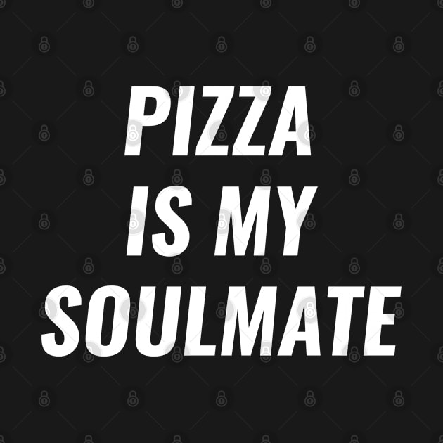 Pizza is my Soulmate Funny Food Lovers by wygstore