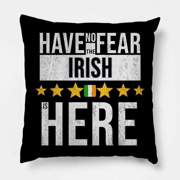 Have No Fear The Irish Is Here - Gift for Irish From Ireland Pillow by Country Flags