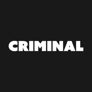 Criminal T-Shirt