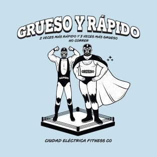 Grueso Y Rapido T-Shirt