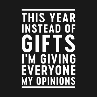 Giving Opinions as gifts T-Shirt