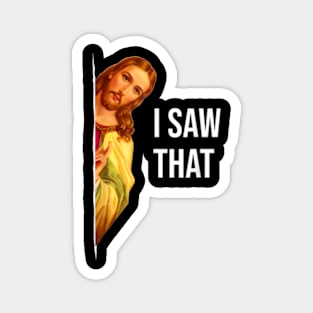 Funny Quote Jesus Meme I Saw That Christian Magnet