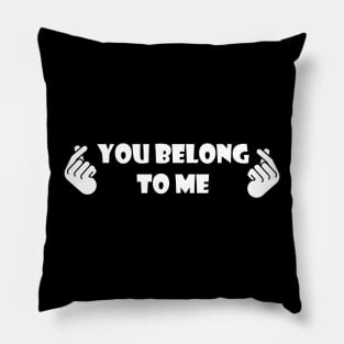 You Belong To Me Pillow