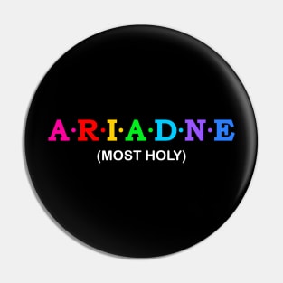 Ariadne - most holy. Pin