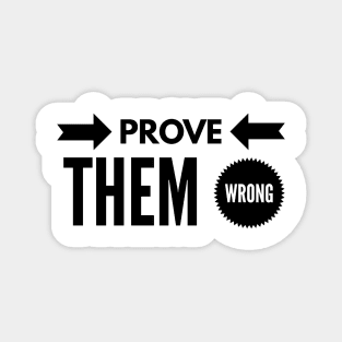 prove them wrong Magnet