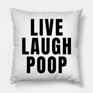 Live Laugh Poop Pillow