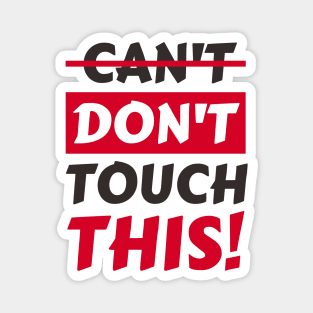 Don't touch this funny Slogan Magnet