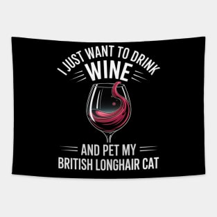 Drink Wine and Pet My British Longhair Cat Tapestry