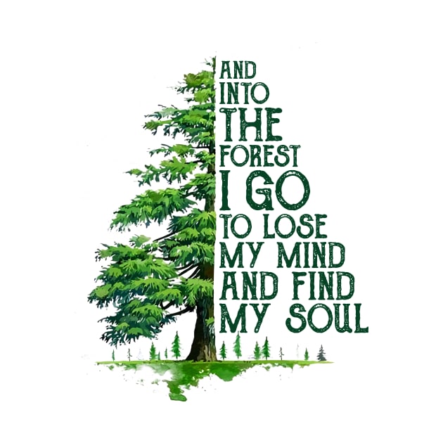 And into the forest i go to lose my mind and find my soul camping hiking by Venicecva Tee