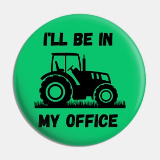 I'll be in my office - Farmer Pin