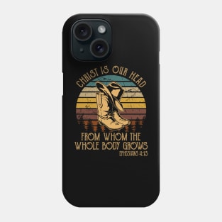 Christ Is Our Head, From Whom The Whole Body Grows Boot Hat Cowboy Phone Case