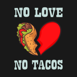 NO LOVE NO TACOS T-Shirt