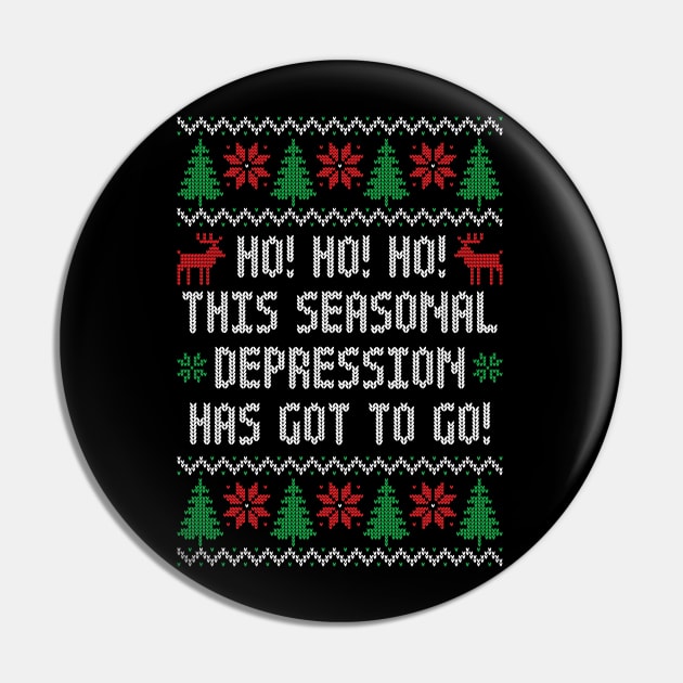 Ho Ho Ho This Seasonal Depression Has Got To Go - Funny Ugly Christmas Sweater Pin by TwistedCharm
