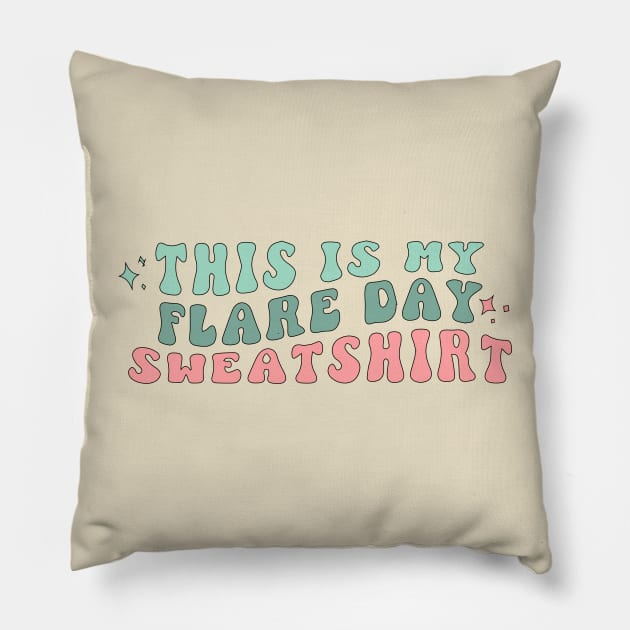 This Is My Flare Day Sweatshirt Groovy Pillow by blacckstoned