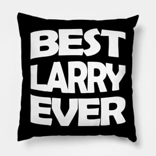 Best Larry ever Pillow