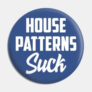 House patterns suck Pin