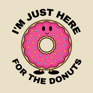 Funny Donut Pun Donut Lover Gift "I'M just here for the donuts" T-Shirt