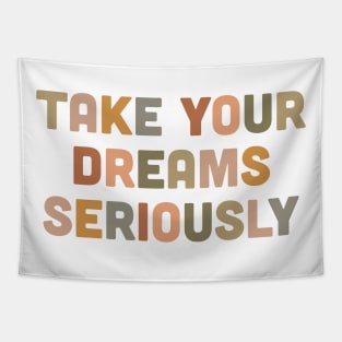 Take you dreams seriously Tapestry