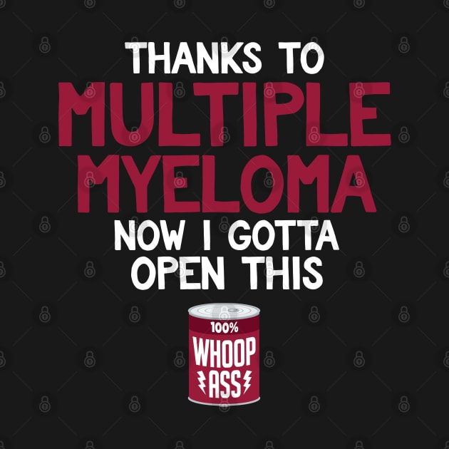 Multiple Myeloma | Open a Can of Whoop Ass by jomadado