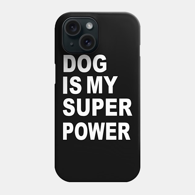 dog is my superpower Phone Case by lonway