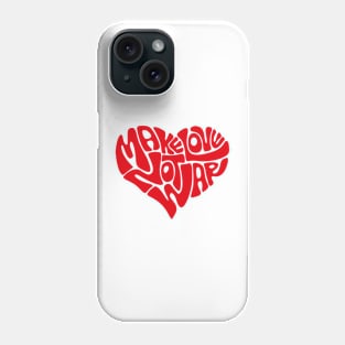 make love not war Phone Case