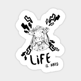 Life is Hard Cow Face Magnet