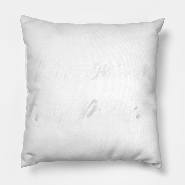 Meconium Happens Birthing Team Nurse Baby Doctor Pillow by jrgenbode