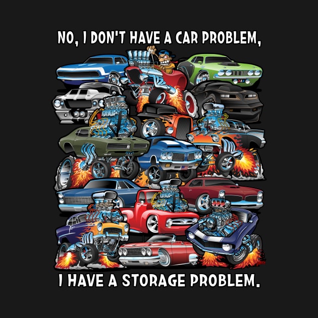 I Dont Have a Car Problem I Have a Storage Problem Cartoon by hobrath