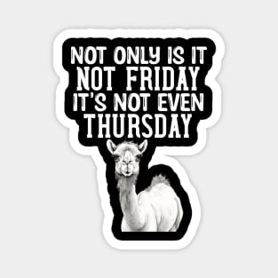 Hump Day Is Wednesday Not Only Is It Not Friday It's Not Even Thursday Magnet