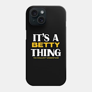 It's a Betty Thing You Wouldn't Understand Phone Case