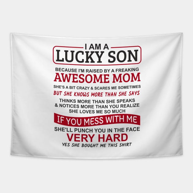 I'm A Lucky Son I'm Raised By A Freaking Awesome Mom Tapestry by Mas Design