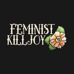 Feminist Killjoy T-Shirt