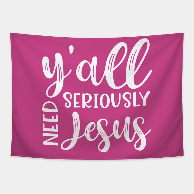 Y'all Seriously Need Jesus Funny Faith Tapestry by GlimmerDesigns