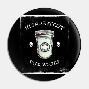 Midnight City Wax Works old timey Pin