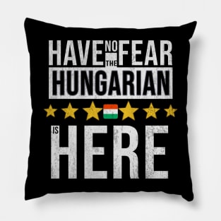 Have No Fear The Hungarian Is Here - Gift for Hungarian From Hungary Pillow