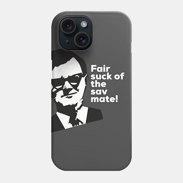 Fair suck of the sav mate! Phone Case by PopGraphics