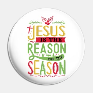 Jesus is the reason for the season christmas Pin