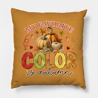 My favorite color is autumn Pillow