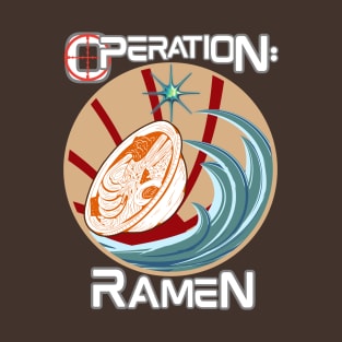 Operation: Ramen - Funny Ramen T-Shirt